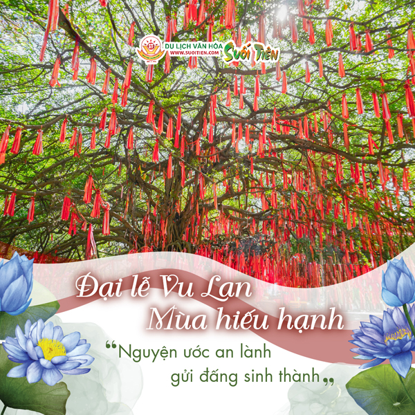 VU LAN BÁO HIẾU - ĐẾN SUỐI TIÊN GỬI NGUYỆN ƯỚC AN LÀNH 