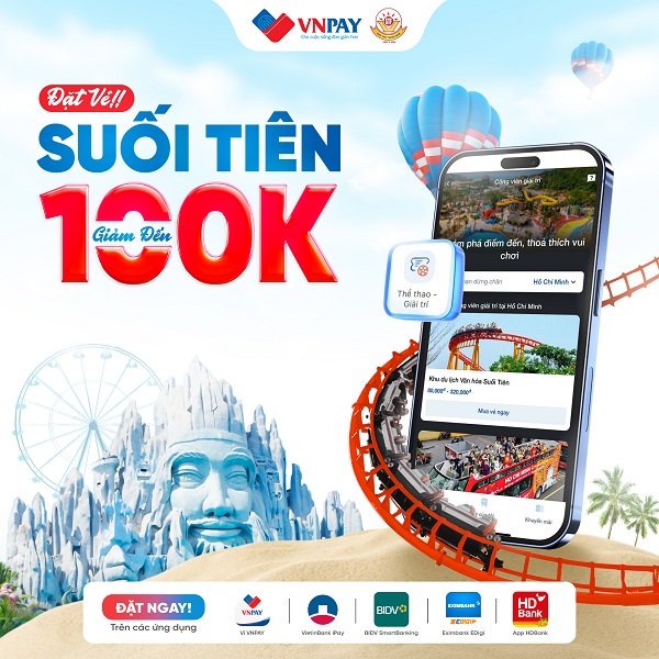 ĐẾN SUỐI TIÊN CHƠI “HẾT GA”, ĐƯỢC VNPAY TRỢ GIÁ ĐẾN 100.000 ĐỒNG 